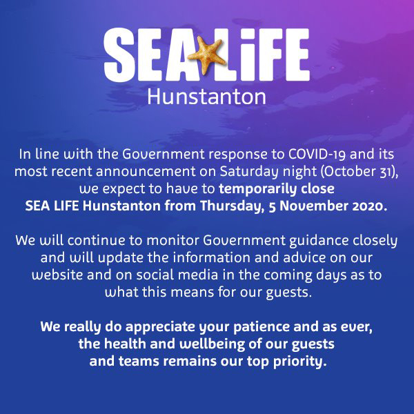 Hunstanton SEA LIFE is temporarily closed - 5th November 2020