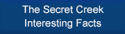The Secret Creek - Interesting Facts