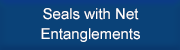 Seals with Net Entanglements